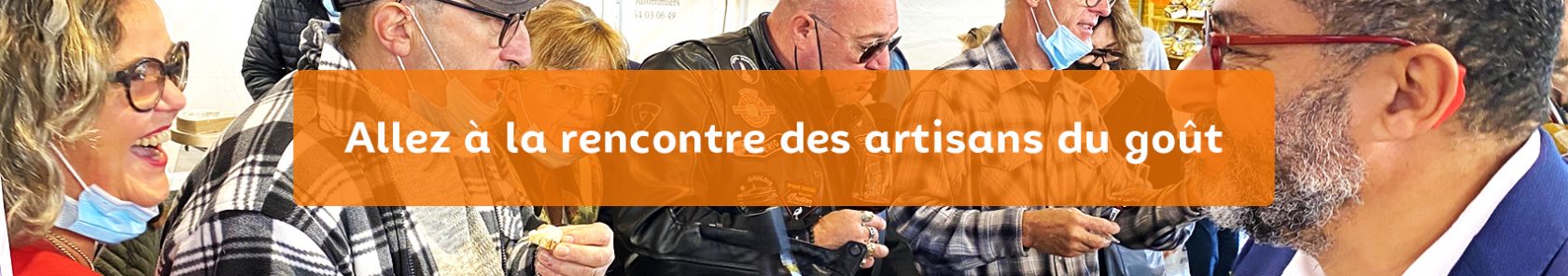 Bandeau rencontre artisans du goût V3